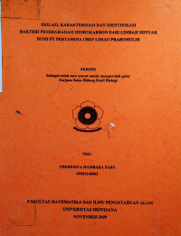 ISOLASI, KARAKTERISASI DAN IDENTIFIKASI BAKTERI PENDEGRADASI HIDROKARBON DARI LIMBAH MINYAK BUMI PT PERTAMINA UBEP LIMAU PRABUMULIH
