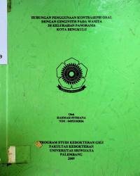 HUBUNGAN PENGGUNAAN KONTRASEPSI ORAL DENGAN GINGIVITIS PADA WANITA DI KELURAHAN PANORAMA KOTA BENGKULU
