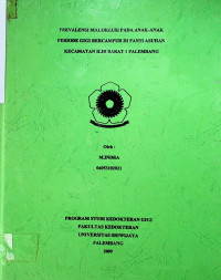PREVALENSI MALOKLUSI PADA ANAK-ANAK PERIODE GIGI BERCAMPUR DI PANTI ASUHAN KECAMATAN ILIR BARAT 1 PALEMBANG