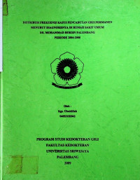  DISTRIBUSI FREKUENSI KASUS PENCABUTAN GIGI PERMANEN MENURUT DIAGNOSISNYA DI RUMAH SAKIT UMUM DR. MOHAMMAD HOESIN PALEMBANG PERIODE 2004-2008