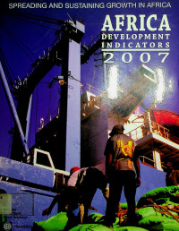 AFRICA DEVELOPMENT INDICATORS 2007: SPREADING AND SUSTAINING GROWTH IN AFRICA