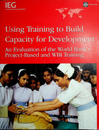 Using Training to Build Capacity for Development: An Evaluation of the World Bank`s Project-Based and WBI Training
