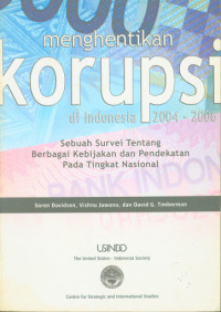 menghentikan korupsi di Indonesia 2004-2006: Sebuah Survei Tentang Berbagai Kebijakan dan Pendekatan Pada Tingkat Nasional