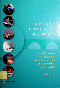 Innovation, Inclusion and Intergration : From Transition to Convergence in Eastern Europe and the Former Soviet Union