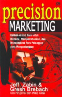 precision MARKETING: Kaidah-kaidah Baru untuk Menarik, Mempertahankan, dan Mendongkrak Para Pelanggan yang Menguntungkan