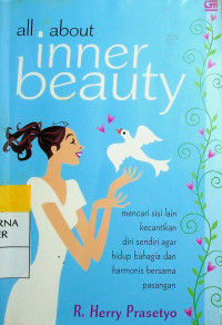 all about inner beauty: mencari sisi lain kecantikan diri sendiri agar hidup bahagia dan harmonis bersama pasangan