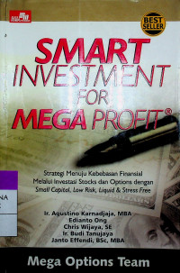 SMART INVESTMENT FOR MEGA PROFIT: Strategi Menuju Kebebasan Finansial Melalui Investasi Stocks dan Options dengan Small Capital, Low Risk, Liquid & Stress Free