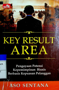 KEY RESULT AREA: Pengayaan Potensi Kepemimpinan Bisnis Berbasis Kepuasan Pelanggan