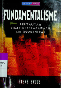 FUNDAMENTALISME PERTAUTAN SIKAP KEBERAGAMAAN DAN MODERNITAS