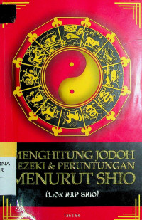 MENGHITUNG JODOH REZEKI & PERUNTUNGAN MENURUT SHIO (LIOK HAP SHIO)