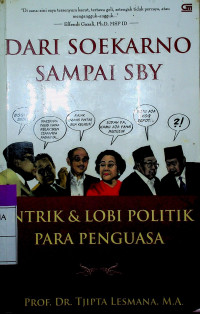 DARI SOEKARNO SAMPAI SBY: INTRIK & LOBI POLITIK PARA PENGUASA