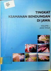 TINGKAT KEAMANAN BENDUNGAN DI JAWA VOLUME I: JAWA TIMUR