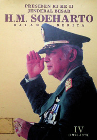 PRESIDEN RI  KE II JENDERAL BESAR H.M. SOEHARTO DALAM BERITA, IV (1976-1978)