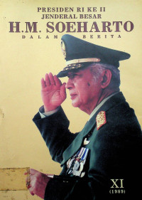 PRESIDEN RI  KE II JENDERAL BESAR H.M. SOEHARTO DALAM BERITA, XI (1989)