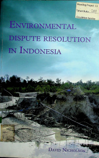 ENVIRONMENTAL DISPUTE RESOLUTION IN INDONESIA.