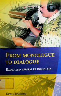 FROM MONOLOGUE TO DIALOGUE: RADIO AND REFORM IN INDONESIA