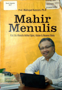 Mahir Menulis: Kiat Jitu Menulis Artikel Opini, Kolom & Resensi Buku