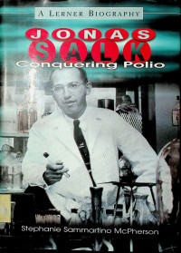 A Lerner biography, Jonas Salk: conquering Polio