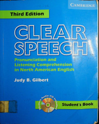 CLEAR SPEECH: Pronunciation and Listening Comprehension in North American English Third Edition