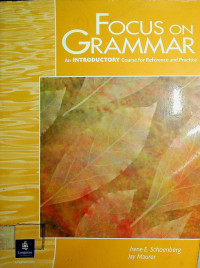 FOCUS ON GRAMMAR: An INTRODUCTORY Course for Reference and Practice