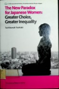 The New Paradox for Japanese Women : Greater Choice, Greater Inequality