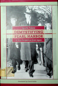 DEMYSTIFYING PEARL HARBOR; A New perspective from Japan