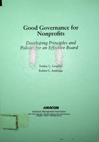 Good Governance for Nonprofits: Developing Principles and Policies for an Effective Board