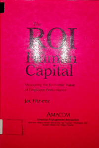 The ROI of Human Capital: Measuring the Economic Value of Employee Perfomance