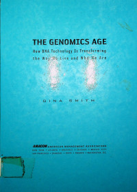 THE GENOMICS AGE: How DNA Technology Is Transforming the Way We Live and Who We Are
