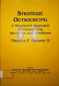 STRATEGIG OUTSOURCING: A Structured Approach to Outsourcing Decisions and Initiatives