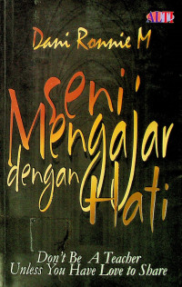 Seni Mengajar dengan Hati: Don`t Be A Teacher Unless You Have Love to Share