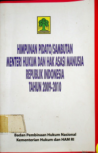 HIMPUNAN PIDATO/SAMBUTAN MENTERI HUKUM DAN HAK ASASI MANUSIA REPUBLIK INDONESIA TAHUN 2009-2010
