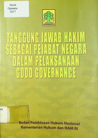 TANGGUNG JAWAB HAKIM SEBAGAI PEJABAT NEGARA DALAM PELAKSANAAN GOOD GOVERNANCE