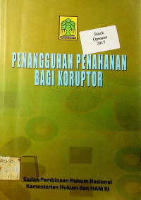 PENANGGUHAN PENAHANAN BAGI KORUPTOR