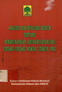 ANALISIS DAN EVALUASI HUKUM TENTANG PERASURANSIAN (Asuransi SYARI'AH) UNDANG- UNDANG NOMOR 2 TAHUN 1992