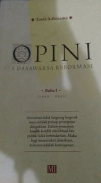 OPINI: I DASAWARSA REFORMASI, Buku I (1999-2001)