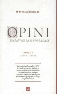 Opini: I Dasawarsa Reformasi, Buku II (2002-2004)