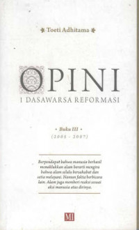 OPINI: I DASAWARSA REFORMASI. Buku III (2005-2007)