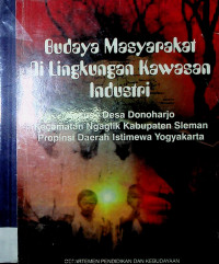 Budaya Masyarakat Di LIngkungan Kawasan Industri: Kasus Desa Donoharjo Kecamatan Ngaglik Kabupaten Sleman Propinsi Daerah Istimewa Yogyakarta