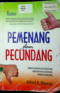 PEMENANG dan PECUNDANG: EMPAT RAHASIA KESUKSESAN DAN KEGAGALAN BISNIS JANGKA PANJANG