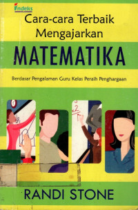 Cara-cara Terbaik Mengajarkan MATEMATIKA: Berdasar Pengalaman Guru Kelas Peraih Penghargaan