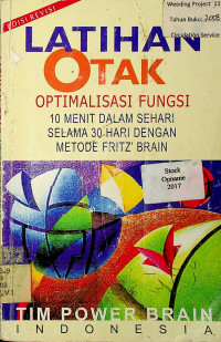 LATIHAN OTAK OPTIMALISASI FUNGSI: 10 MENIT DALAM SEHARI SELAMA 30 HARI DENGAN METODE FRITZ` BRAIN, EDISI REVISI