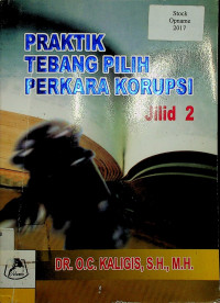 PRAKTIK TEBANG PILIH PERKARA KORUPSI, Jilid 2