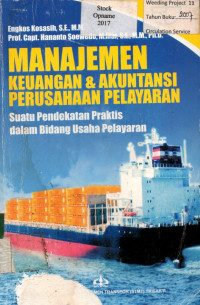 MANAJEMEN KEUANGAN & AKUNTANSI PERUSAHAAN PELAYARAN: Suatu Pendekatan Praktis dalam Bidang Usaha Pelayaran