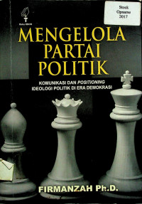 MENGELOLA PARTAI POLITIK: KOMUNIKASI DAN POSITIONING IDEOLOGI POLITIK DI ERA DEMOKRASI