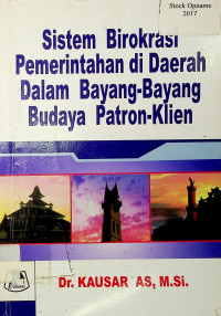 Sistem Birokrasi Pemerintahan di Daerah Dalam Bayang-Bayang Budaya Patron-Klien