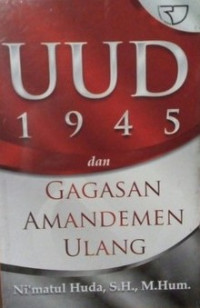 UUD 1945 dan GAGASAN AMANDEMEN ULANG