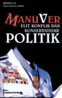 MANUVER ELIT, KONFLIK DAN KONSERVATISME POLITIK