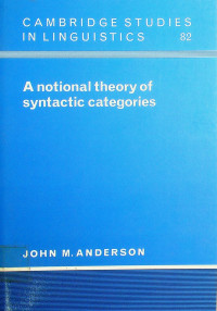 A notional theory of syntactic categories: CAMBRIDGE STUDIES IN LINGUISTICS 82