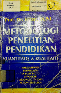 METODOLOGI PENELITIAN PENDIDIKAN KUANTITATIF DAN KUALITATIF: KORELASIONAL EKSPERIMEN EX POST FACTO ETNOGRAFI GROUNDED THEORY ACTION RESEARCH